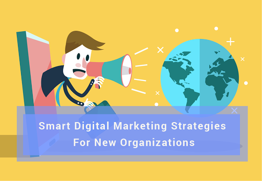 10 Budget Smart Digital Marketing Strategies For New Organizations
