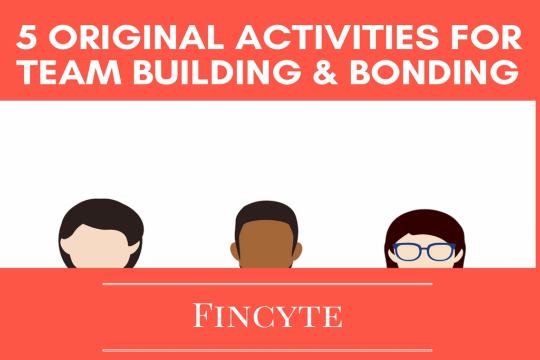 5 Original Activities for Team Building and Bonding 5 Original activities for Team Building and Bonding