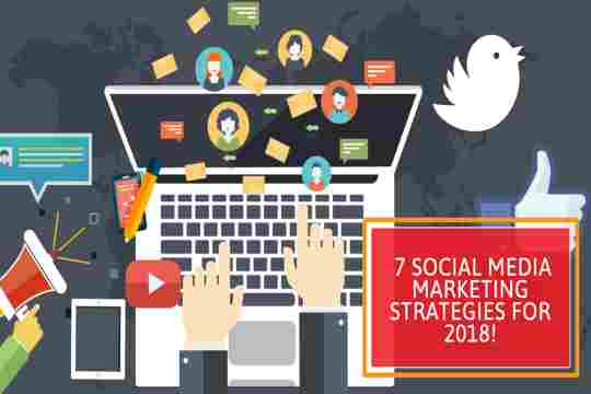 7 Social Media Marketing Strategies for 2018