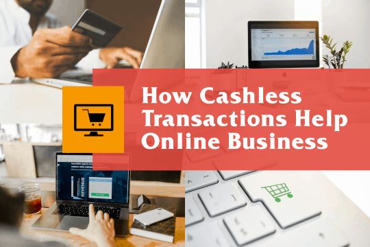 Cashless Transactions as a Big Help for Online Businesses