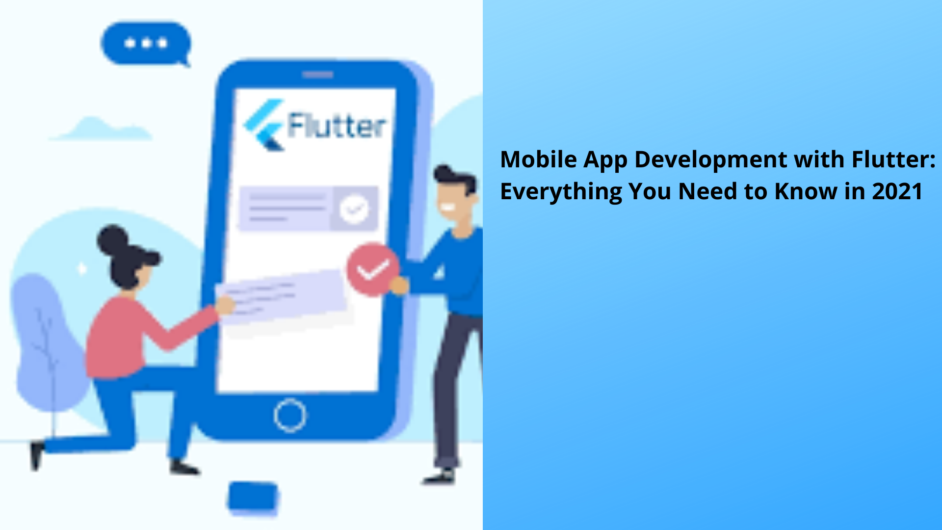 Mobile App Development with Flutter: Everything You Need to Know in 2021