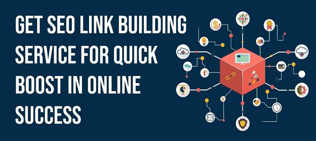 Get SEO Link Building Service For Quick Boost In Online Success