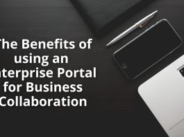 6 Benefits of Using An Enterprise Portal For Business Collaboration Benefits of using an Enterprise Portal