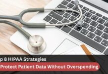 Top 8 HIPAA Strategies To Protect Patient Data Without Overspending