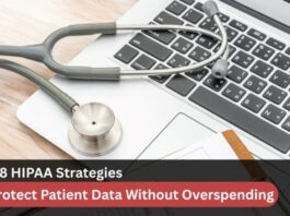 Top 8 HIPAA Strategies To Protect Patient Data Without Overspending